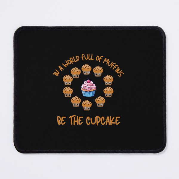 Item preview, IN A WORLD FULL OF MUFFINS, BE THE CUPCAKE designed and sold by T- VIbes ⭐ ⭐ ⭐ ⭐ ⭐.