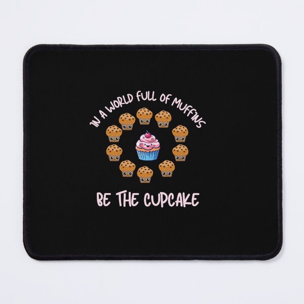 Item preview, IN A WORLD FULL OF MUFFINS, BE THE CUPCAKE designed and sold by T- VIbes ⭐ ⭐ ⭐ ⭐ ⭐.