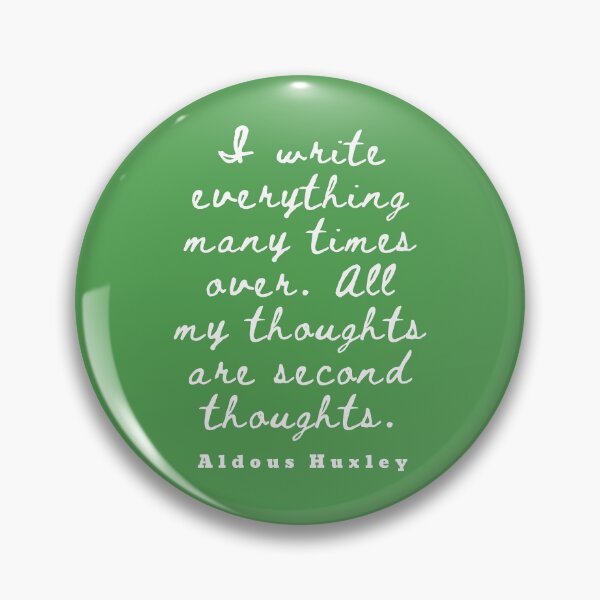 Item preview, Aldous Leonard Huxley quote: I write everything many times over. All my thoughts are second thoughts designed and sold by artbleed.