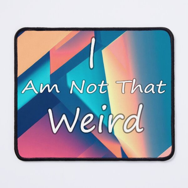 Item preview, i am not weird designed and sold by DrmartDesigns.