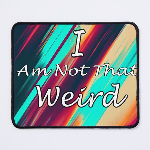 Item preview, i am not that weird designed and sold by DrmartDesigns.