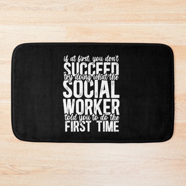 Item preview, If At First You Don't Succeed, Try Doing What The Social Worker Told You To Do The First Time designed and sold by TeesYouWant.