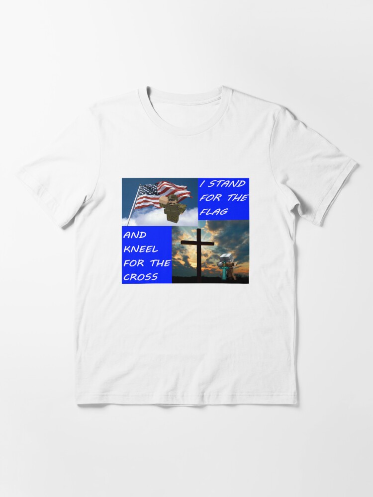 I Stand For The Flag And Kneel For The Cross Roblox Minecraft Usa T Shirt By Lebronjamesvevo Redbubble - best selling t shirt cross roblox