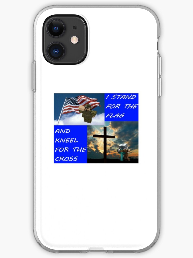 I Stand For The Flag And Kneel For The Cross Roblox Minecraft Usa Iphone Case Cover By Lebronjamesvevo Redbubble - roblox usa flag
