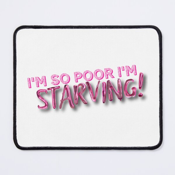 Item preview, I'm So Poor I'm Starving designed and sold by safobird.