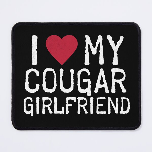 Item preview, I Love My Cougar Girlfriend designed and sold by candlewithhare.