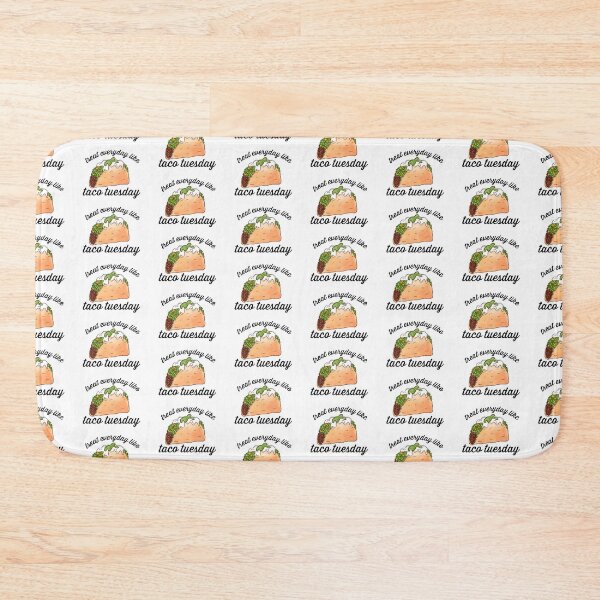 Item preview, Treat everyday like taco tuesday designed and sold by Midwestmama94.