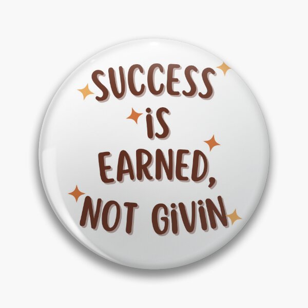 Item preview, Success is earned, not given designed and sold by rileyleis8.