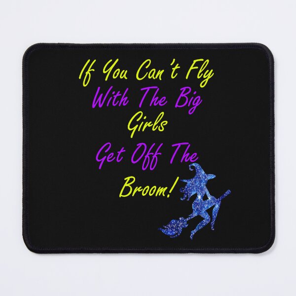 Item preview, Witches If You Can't Fly With The Big Girls Get Off The Broom Witch designed and sold by Cute & Sassy Custom Gifting Boutiques.