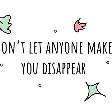 Artwork thumbnail, Don't let anyone make you disappear by DreamPassion