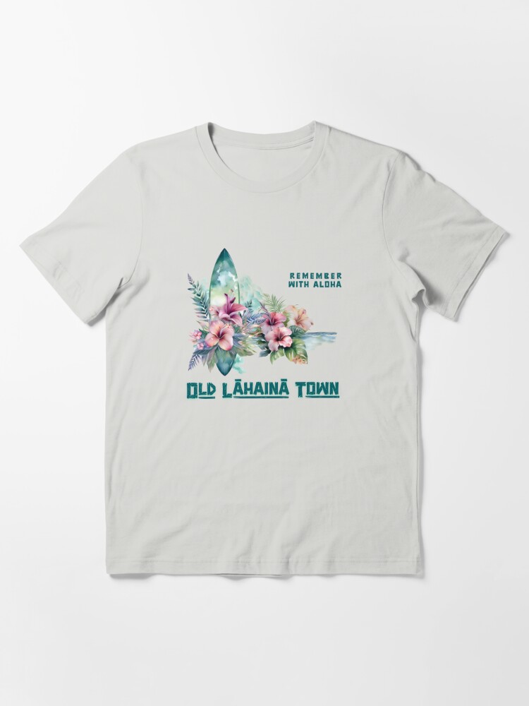 Old Lahaina Town - Remember Essential T-Shirt for Sale by