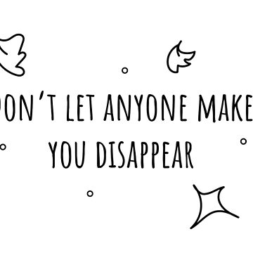 Artwork thumbnail, Don't let anyone make you disappear by DreamPassion