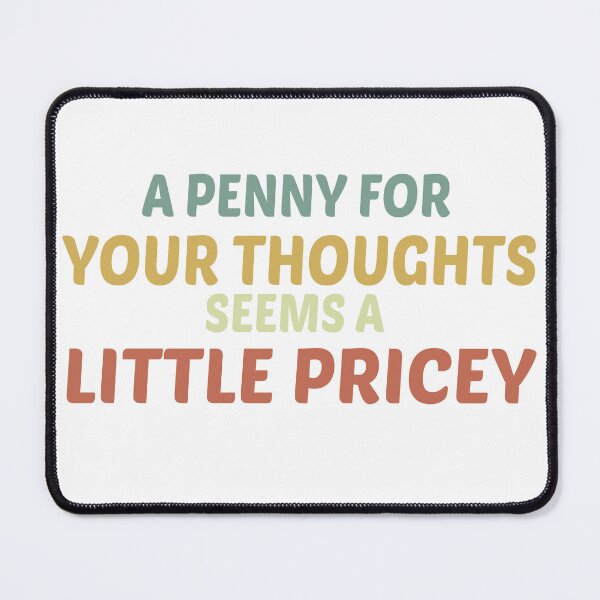 Item preview, funny penny for your thoughts sarcastic joke designed and sold by Naciri01.