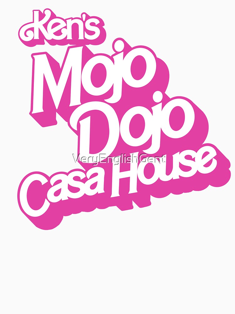 Ken's Mojo Dojo Casa House - I am Kenough - Kens Mojo Dojo Casa