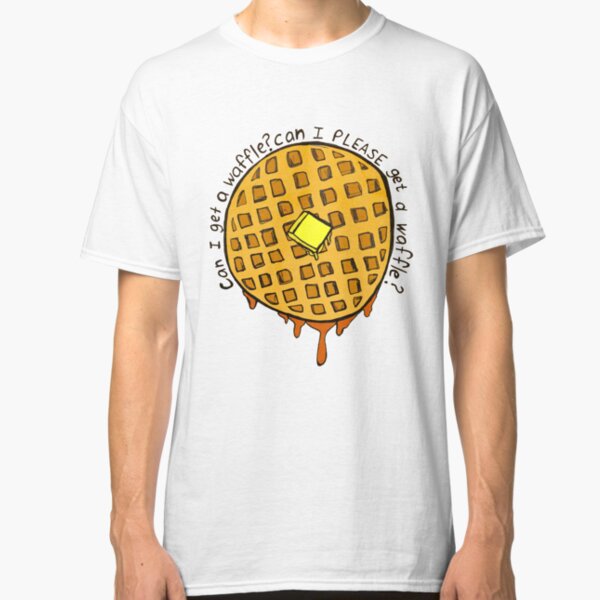 can i PLEASE get a waffle Classic T-Shirt