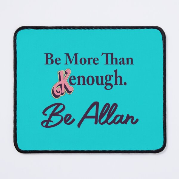 Item preview, Be more than Kenough. Be Allan designed and sold by CatalinaSchaef.