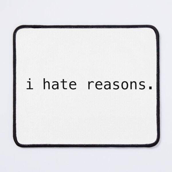 Item preview, I hate reasons. designed and sold by addymariebee.