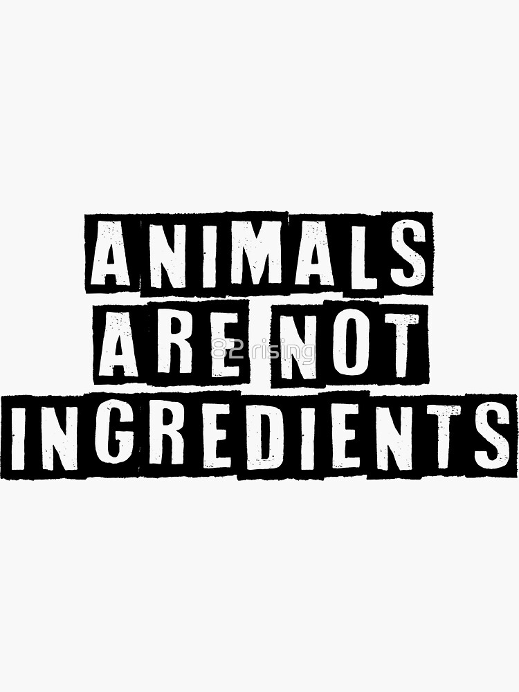 "Animals are not ingredients " Sticker for Sale by yotaeji Redbubble
