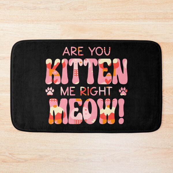 Item preview, Are You Kitten Me Right Meow designed and sold by PetSafari.