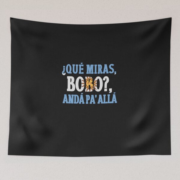 Item preview, Qué Mira Bobo Andá Pá Allá  designed and sold by SusanNova66.
