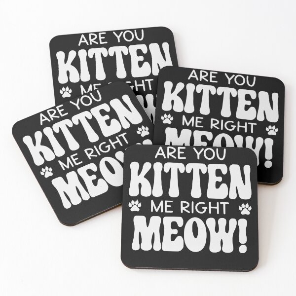 Item preview, Are You Kitten Me Right Meow designed and sold by PetSafari.