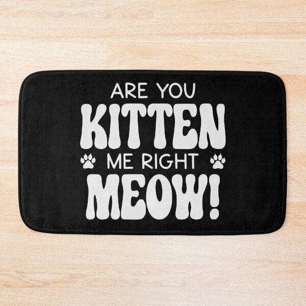 Item preview, Are You Kitten Me Right Meow designed and sold by PetSafari.
