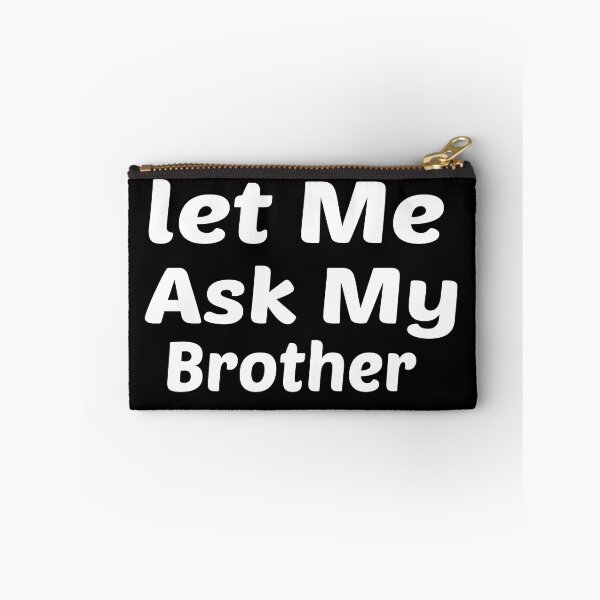 Item preview, Let Me Ask My Brother Funny designed and sold by Naciri01.