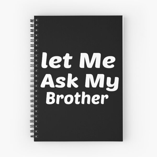 Item preview, Let Me Ask My Brother Funny designed and sold by Naciri01.