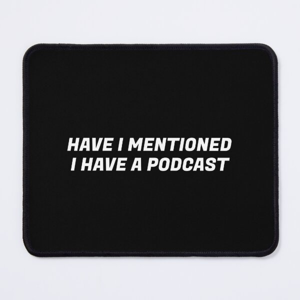 Item preview, Have I mentioned I have a podcast - funny podcaster - International podcast day designed and sold by Inspirationmotivation.