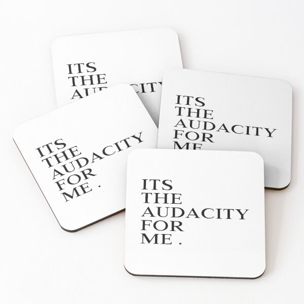 Item preview, ITS THE AUDACITY FOR ME. designed and sold by takiiishop.