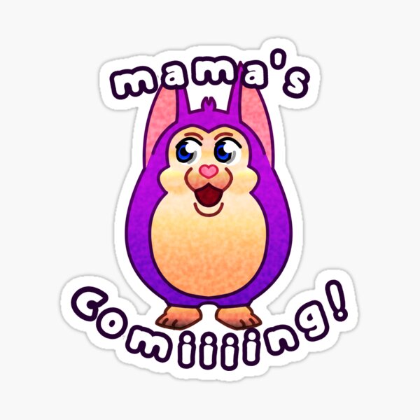 Tattletail Mama's Coming - Tattletail - Sticker