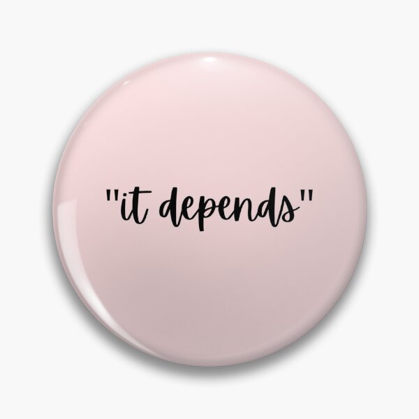 Item preview, "It depends" designed and sold by ereardon0.