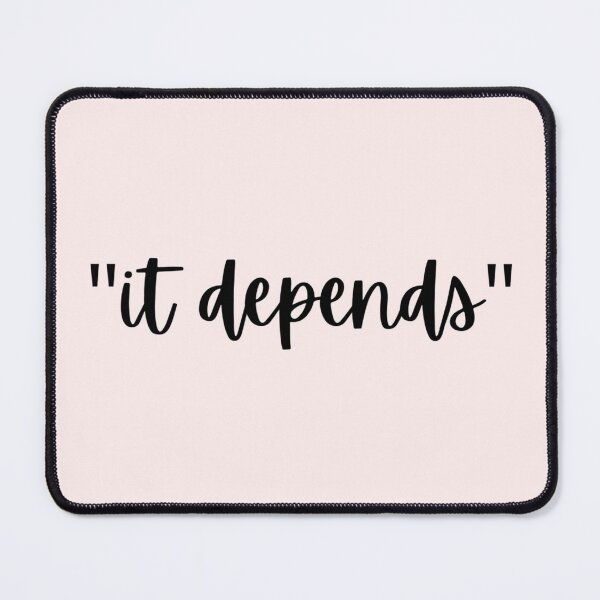 Item preview, "It depends" designed and sold by ereardon0.