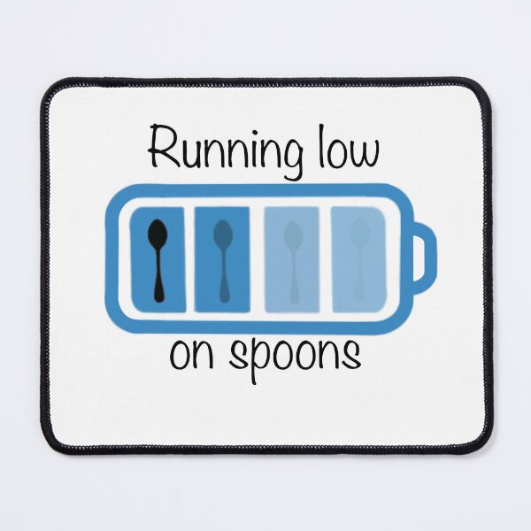 Item preview, Running Low on Spoons | Chronic Illness Awareness designed and sold by Be-Potsitive.
