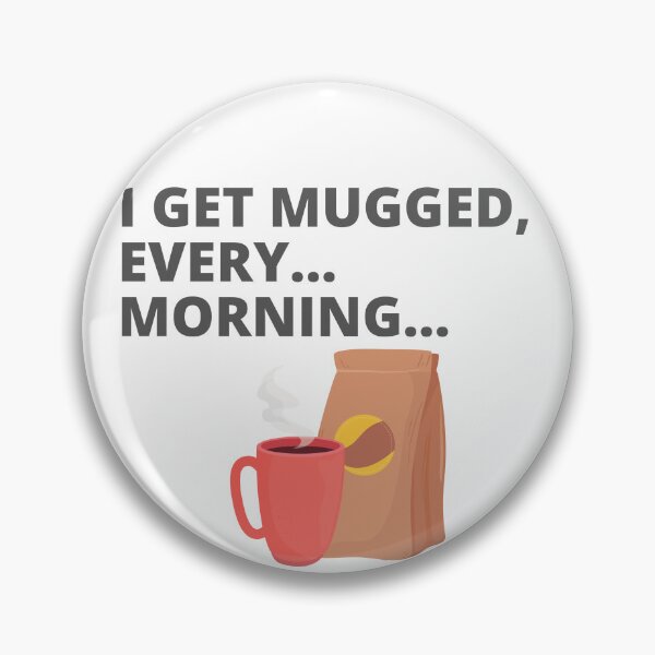 Item preview, Mugged Every Morning designed and sold by Nonshape.