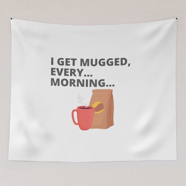 Item preview, Mugged Every Morning designed and sold by Nonshape.