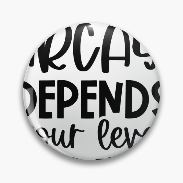 Item preview, The level of sarcasm depends on your level of stupidity designed and sold by Naomi Gutierrez Parrish.