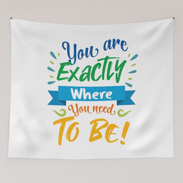 Item preview, You are exactly where you need to be designed and sold by Kanistamps.
