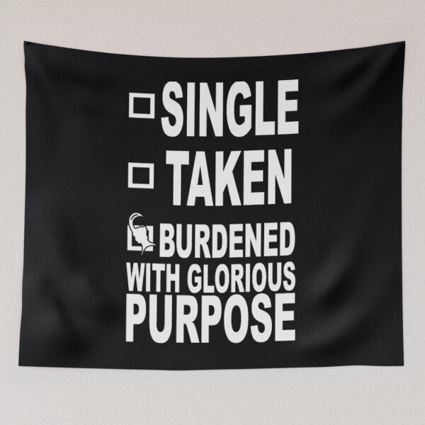 Item preview, Single taken burdened with glorious purpose	 designed and sold by retborcl3.