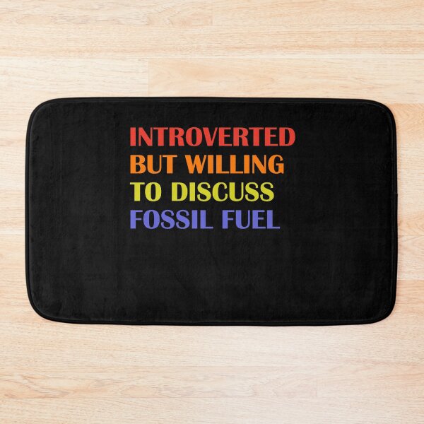 Item preview, Introverted But Willing To Discuss Fossil Fuel designed and sold by Elatty.