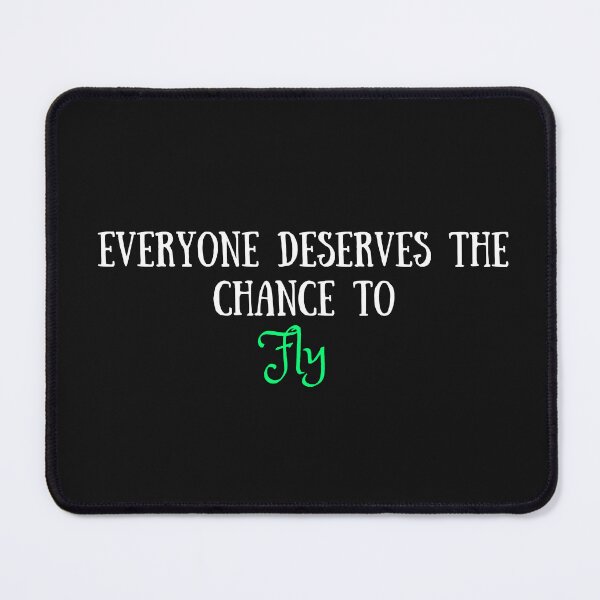 Item preview, EVERYONE DESERVES THE CHANCE TO FLY (WICKED) designed and sold by TheFandomGarage.