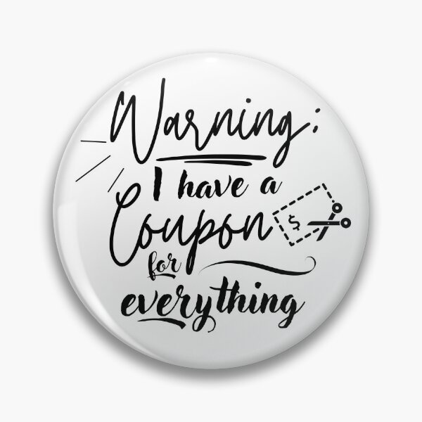 Item preview, Warning: I have a Coupon for Everything designed and sold by WhatCanISay.