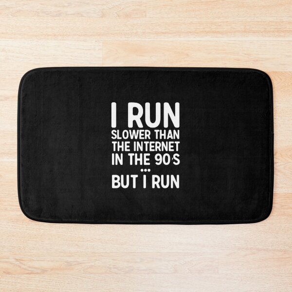 Item preview, I Run Slower Than The Internet In The 90'S But I Run 	 		 designed and sold by zgawqiebkmr43.