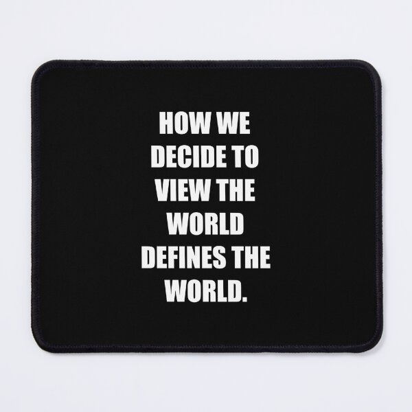 Item preview, How we decide to view the world defines the world. - Happiness sayings. 	 designed and sold by yittnmnt77.