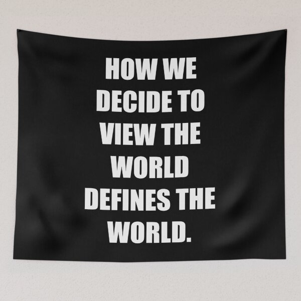 Item preview, How we decide to view the world defines the world. - Happiness sayings. 	 designed and sold by yittnmnt77.