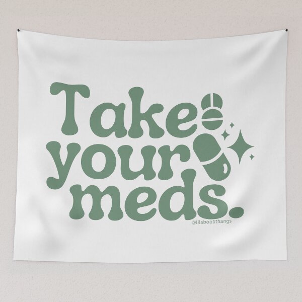 Item preview, Take your meds., v15 | @lilsboobthangs designed and sold by lilsboobthangs.
