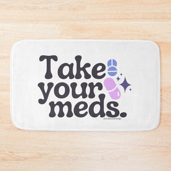 Item preview, Take your meds., v16 | @lilsboobthangs designed and sold by lilsboobthangs.