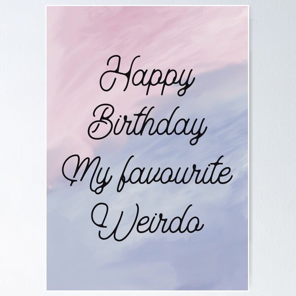 Item preview, Happy Birthday my favourite weirdo designed and sold by DiyaNikki.