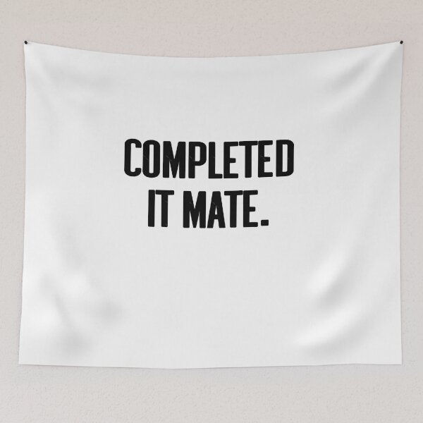Item preview, Completed it mate Quote designed and sold by aless-gilligzx.