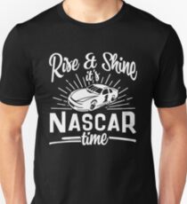 Rise & Shine It's Nascar Time Unisex T-Shirt